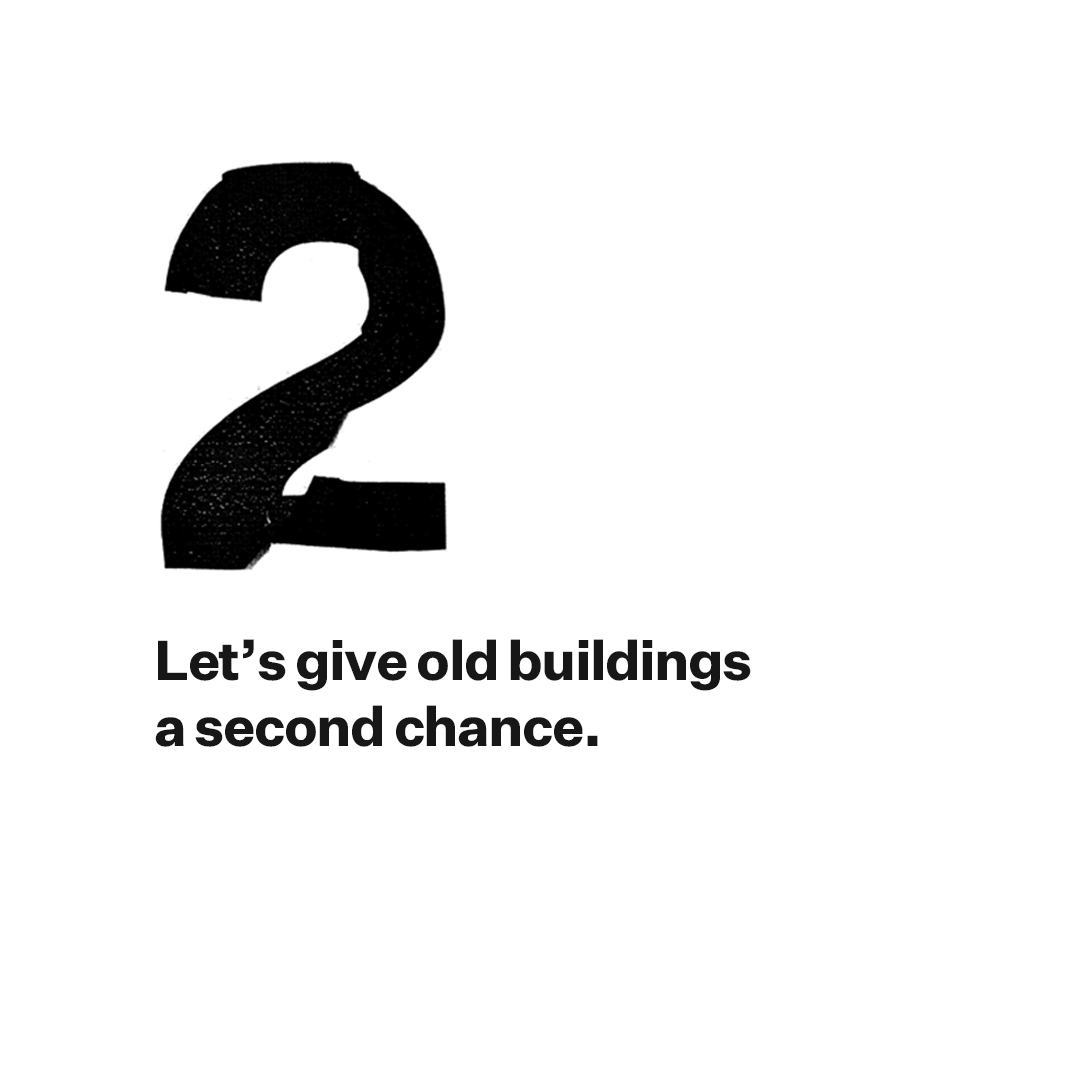 2. Let's give old buildings a second chance